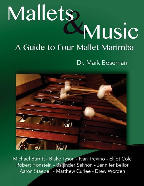 Mallets &amp; Music: A Guide to Four Mallet Marimba