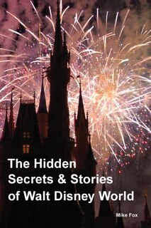 Couverture_The Hidden Secrets & Stories of Walt Disney World