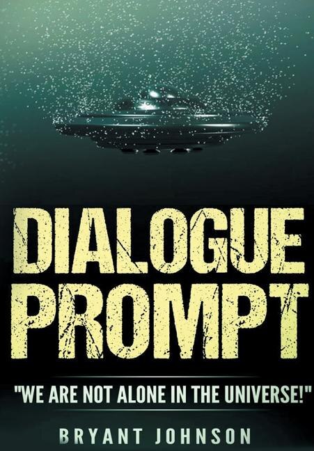 Dialogue Prompt: We Are Not Alone in the Universe!