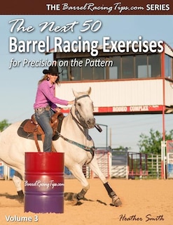 Front cover_The Next 50 Barrel Racing Exercises for Precision on the Pattern