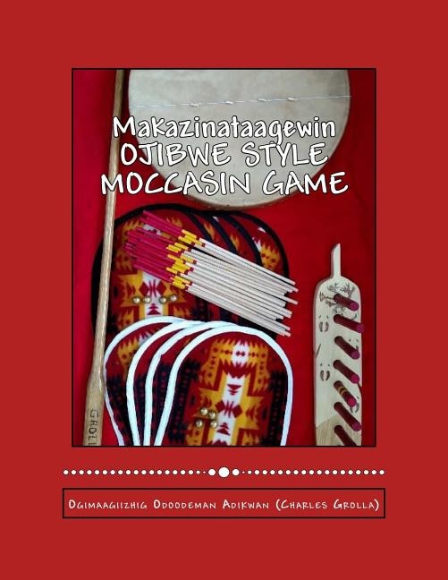 Ojibwe Style Moccasin Game: Makazinataagewin