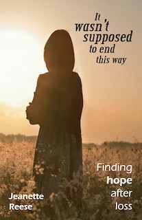 It wasn't supposed to end this way: Finding hope after loss