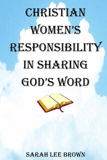 Front cover_Christian Women's Responsibility in Sharing God's Word