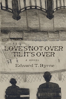 Front cover_Love's Not Over 'til It's Over