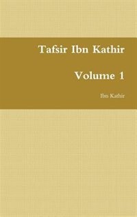 Tafsir Ibn Kathir: Volume 1