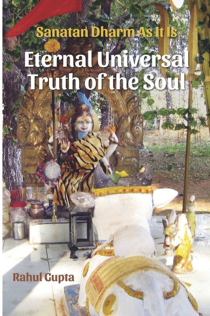 Eternal Universal Truth of the Soul: Sanatan Dharm As It Is