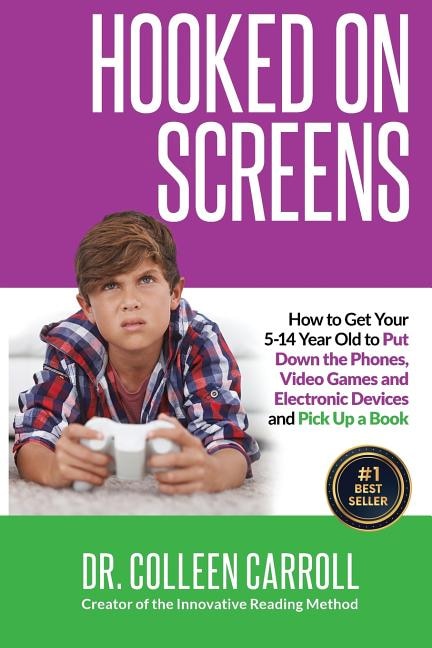 Hooked On Screens: How To Get Your 5-14 Year Old To Put Down The Phones, Video Games And Electronic Devices And Pick U