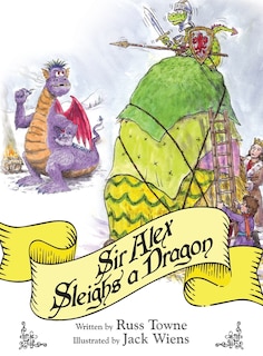 Front cover_Sir Alex Sleighs a Dragon