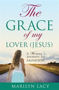 Couverture_The Grace Of My Lover (Jesus) A Woman's Journey To Salvation