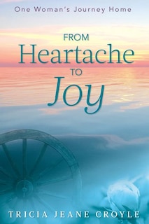 Front cover_From Heartache to Joy