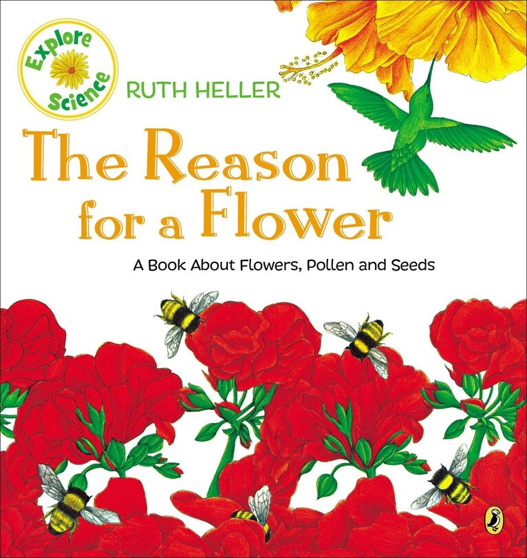 The Reason For A Flower: A Book About Flowers, Pollen, And Seeds