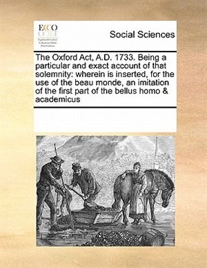 Front cover_The Oxford Act, A.d. 1733. Being A Particular And Exact Account Of That Solemnity