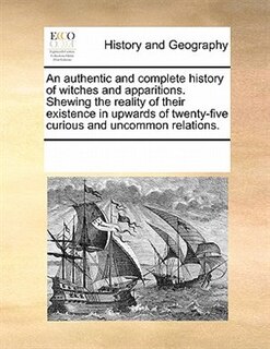 Couverture_An Authentic And Complete History Of Witches And Apparitions. Shewing The Reality Of Their Existence In Upwards Of Twenty-five Curious And Uncommon Relations.