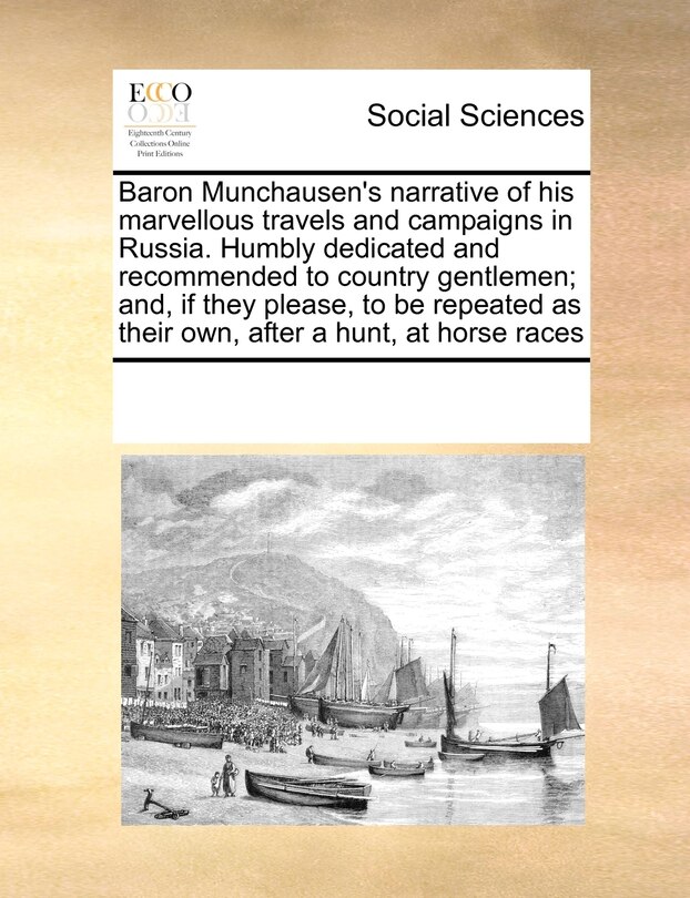 Couverture_Baron Munchausen's Narrative Of His Marvellous Travels And Campaigns In Russia. Humbly Dedicated And Recommended To Country Gentlemen; And, If They Please, To Be Repeated As Their Own, After A Hunt, At Horse Races