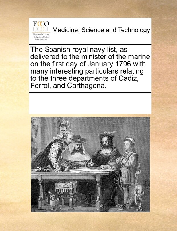 Couverture_The Spanish Royal Navy List, As Delivered To The Minister Of The Marine On The First Day Of January 1796 With Many Interesting Particulars Relating To The Three Departments Of Cadiz, Ferrol, And Carthagena.