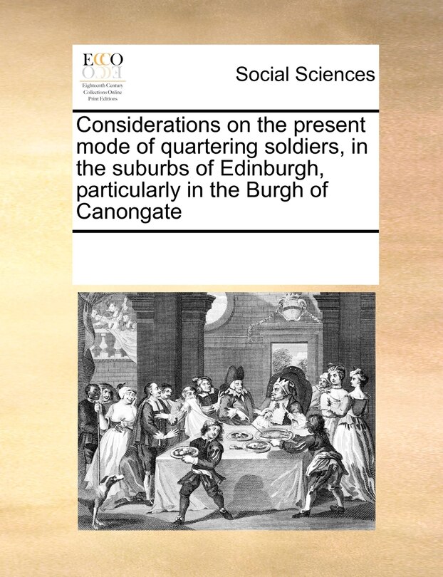 Front cover_Considerations On The Present Mode Of Quartering Soldiers, In The Suburbs Of Edinburgh, Particularly In The Burgh Of Canongate
