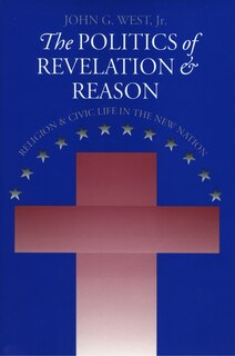 Front cover_The Politics of Revelation and Reason