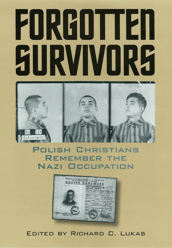 Forgotten Survivors: Polish Christians Remember the Nazi Occupation