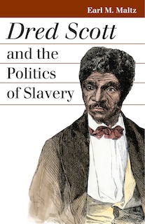 Front cover_Dred Scott and the Politics of Slavery