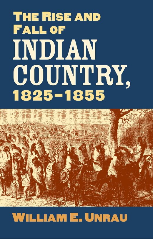 Front cover_The Rise and Fall of Indian Country, 1825-1855