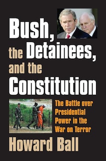 Couverture_Bush, the Detainees, and the Constitution