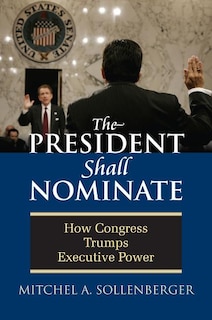 Front cover_The President Shall Nominate