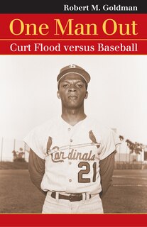 One Man Out: Curt Flood versus Baseball