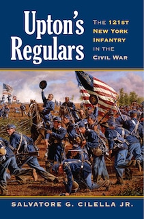 Upton's Regulars: The 121st New York Infantry in the Civil War