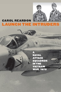 Launch the Intruders: A Naval Attack Squadron in the Vietnam War, 1972