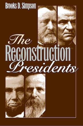 The Reconstruction Presidents