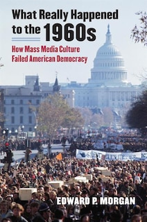 Front cover_What Really Happened to the 1960s
