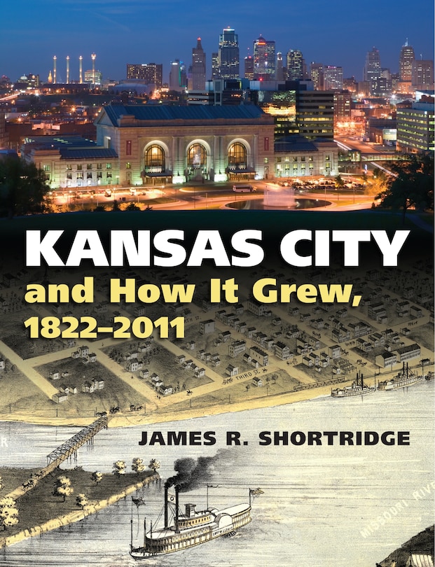 Couverture_Kansas City and How It Grew, 1822-2011
