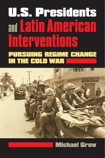 Front cover_U.S. Presidents and Latin American Interventions