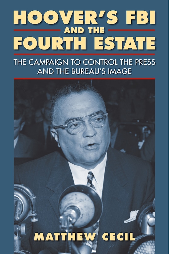 Front cover_Hoover's FBI and the Fourth Estate