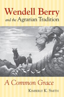 Front cover_Wendell Berry and the Agrarian Tradition