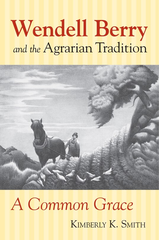 Front cover_Wendell Berry and the Agrarian Tradition
