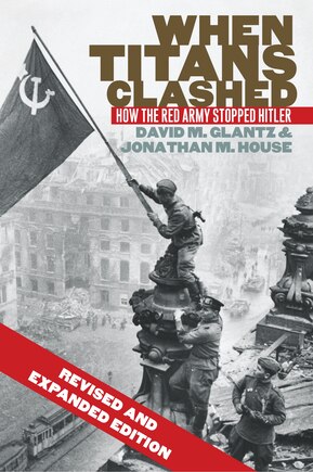 When Titans Clashed: How the Red Army Stopped Hitler