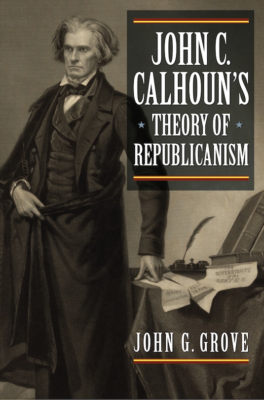 Couverture_John C. Calhoun's Theory of Republicanism
