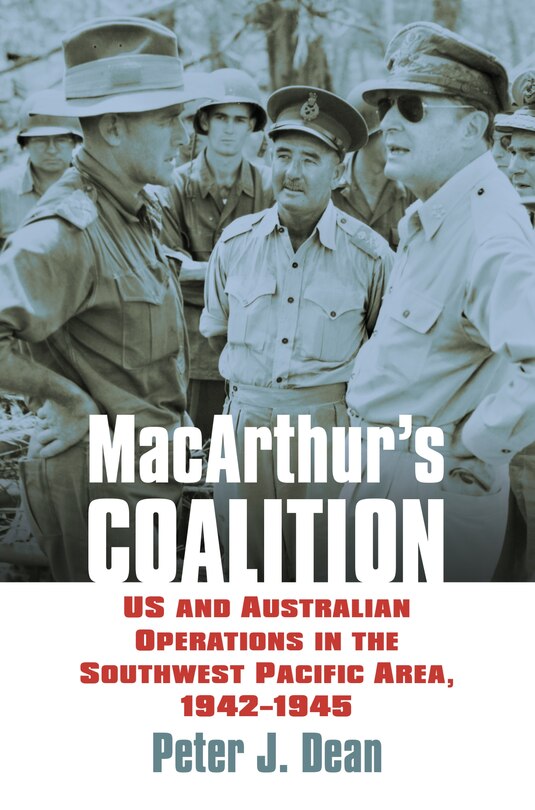 MacArthur's Coalition: US and Australian Military Operations in the Southwest Pacific Area, 1942-1945