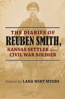 Front cover_The Diaries of Reuben Smith, Kansas Settler and Civil War Soldier