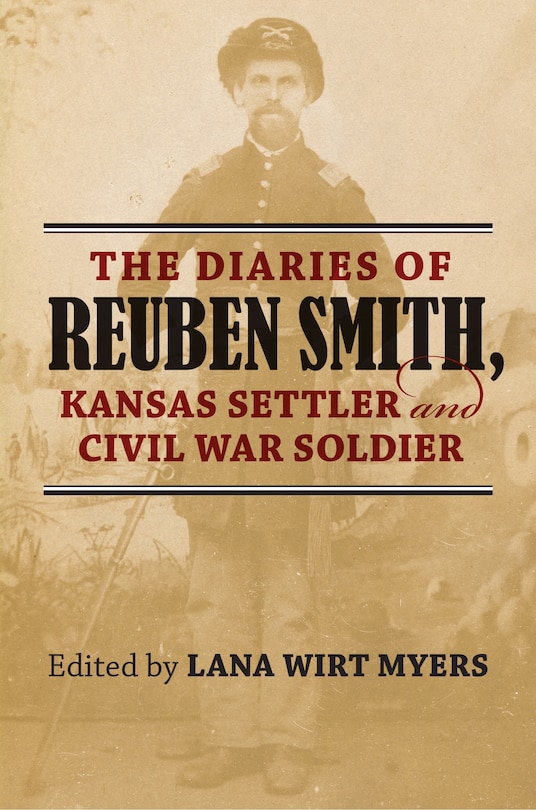 Front cover_The Diaries of Reuben Smith, Kansas Settler and Civil War Soldier