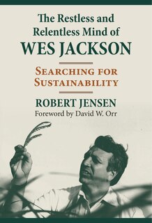 Front cover_The Restless and Relentless Mind of Wes Jackson