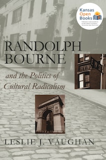 Couverture_Randolph Bourne and the Politics of Cultural Radicalism