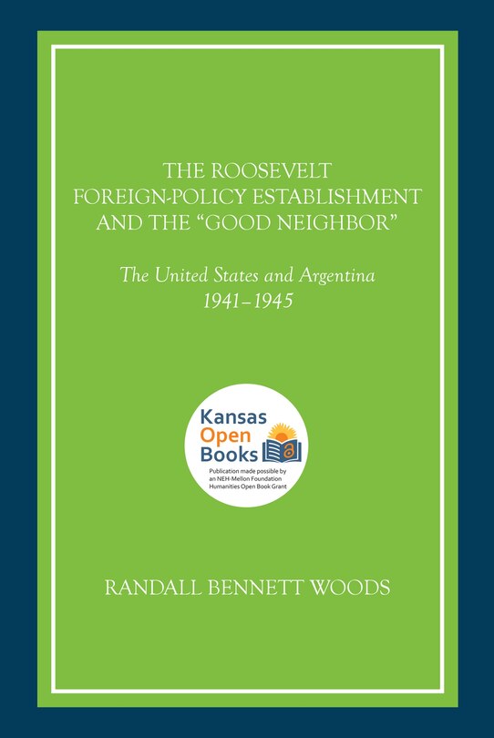 Front cover_The Roosevelt Foreign-Policy Establishment and the Good Neighbor