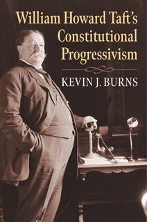 Front cover_William Howard Taft's Constitutional Progressivism