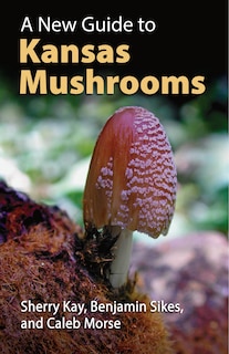 Front cover_A New Guide to Kansas Mushrooms