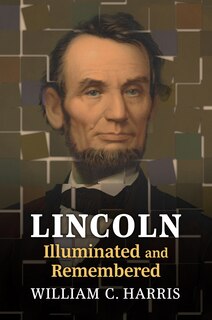 Couverture_Lincoln Illuminated and Remembered