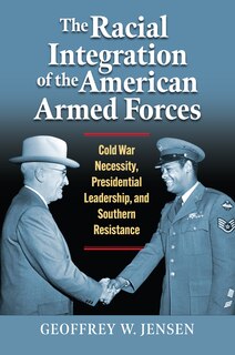 Front cover_The Racial Integration of the American Armed Forces