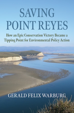 Saving Point Reyes: How an Epic Conservation Victory Became a Tipping Point for Environmental Policy Action