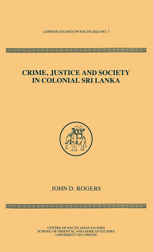 Front cover_Crime Justice Society In Colonial Sri Lanka
